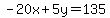 -20x+5y=135