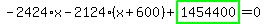 -2424%2Ax-2124%2A%28x%2B600%29%2Bhighlight_green%28+1454400+%29=0