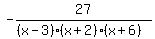 -27%2F%28%28x-3%29+%28x%2B2%29+%28x%2B6%29%29