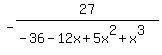 -27%2F%28-36-12+x%2B5+x%5E2%2Bx%5E3%29+