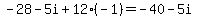 -28-5i%2B12%28-1%29+=+-40-5i