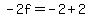-2f=-2%2B2