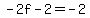 -2f-2=-2