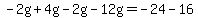 -2g%2B4g-2g-12g=-24-16