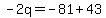 -2q=-81%2B43