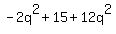 -2q%5E2+%2B+15+%2B+12q%5E2