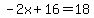 -2x%2B16=18