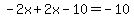 -2x%2B2x-10=-10