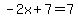 -2x%2B7=7