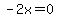 -2x=0