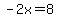 -2x=8