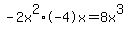 -2x%5E2%2A-4x=8x%5E3