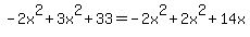 -2x%5E2%2B3x%5E2%2B33=-2x%5E2%2B2x%5E2%2B14x
