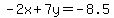 -2x+%2B+7y+=+-8.5