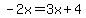 -2x = 3x + 4