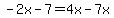 -2x-7=4x-7x