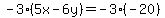 -3(5x-6y)=-3(-20)