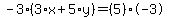 -3%2A%283%2Ax%2B5%2Ay%29=%285%29%2A-3