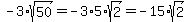 -3*sqrt(50)=-3*5*sqrt(2)=-15*sqrt(2)