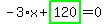 -3%2Ax%2Bhighlight_green%28+120+%29=0