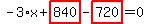 -3%2Ax%2Bhighlight_red%28+840+%29-highlight_red%28+720+%29=0