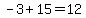 -3%2B15=12