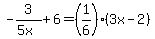 -3%2F%285x%29+%2B+6+=+%281%2F6%29%283x-2%29