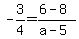 -3/4=(6-8)/(a-5)
