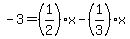 -3=%281%2F2%29x-%281%2F3%29x