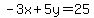 -3+x+%2B+5+y+=+25