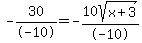 -30%2F-10=-10sqrt%28x%2B3%29%2F-10