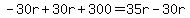 -30r%2B30r%2B300=35r-30r