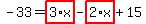 -33=highlight_red%28+3%2Ax+%29-highlight_red%28+2%2Ax+%29%2B15