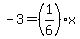 -3=%281%2F6%29x