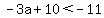 -3a%2B10%3C-11
