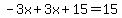 -3x%2B3x%2B15=15