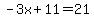 -3x+%2B+11+=+21