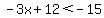 -3x+%2B+12+%3C+-15