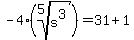 -4%28root%285%2Cs%5E3%29%29+=31+%2B+1
