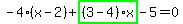 -4%2A%28x-2%29%2Bhighlight_green%28+%283-4%29%2Ax+%29-5=0