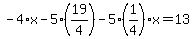 -4%2Ax-5%2A%2819%2F4%29-5%281%2F4%29x=13
