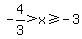 -4%2F3%3Ex%3E=-3