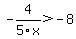 -4%2F5x+%3E+-8