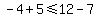 -4+%2B+5%3C=12+-+7
