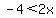 -4+%3C+2x