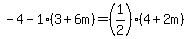 -4-1%283%2B6m%29=%281%2F2%29%284%2B2m%29+