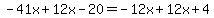 -41x%2B12x-20=-12x%2B12x%2B4