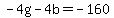 -4g+-+4b+=+-160