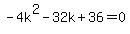 -4k^2-32k+36=0