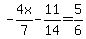 -4x%2F7+-+11%2F14+=+5%2F6